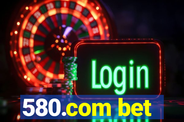 580.com bet